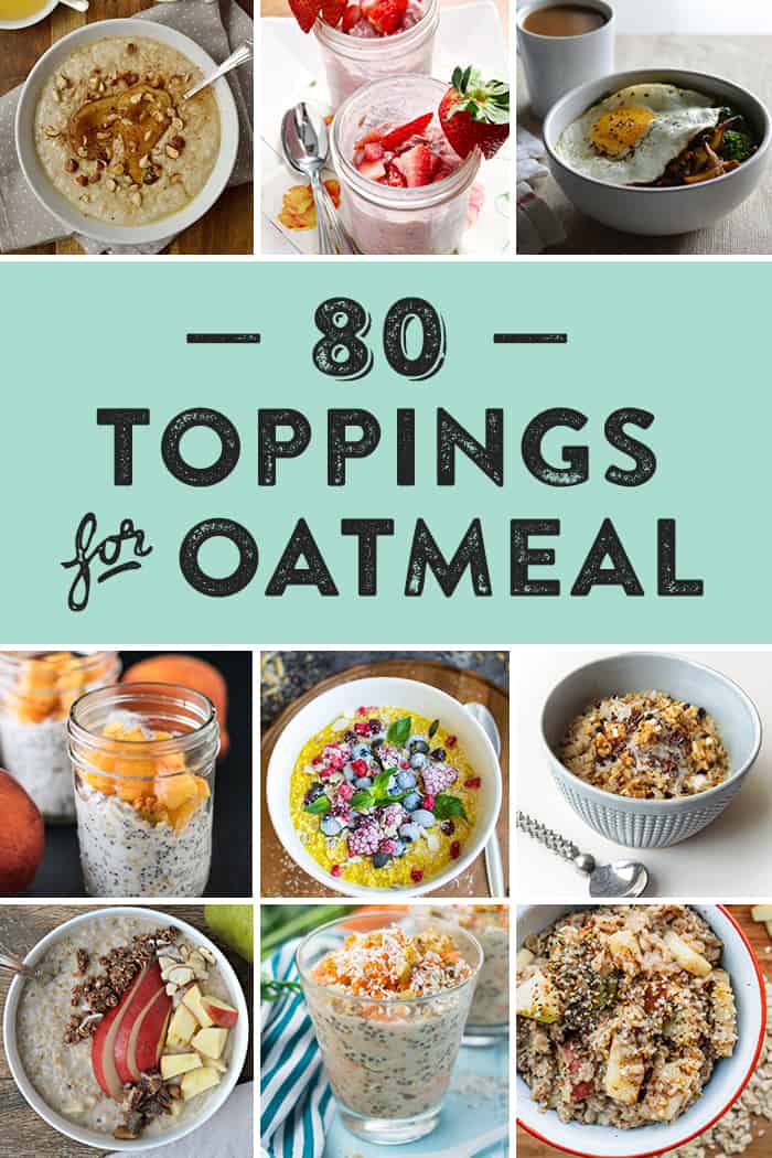 80 Oatmeal Toppings + Pantry Doctor Overnight Oats » Feast + West