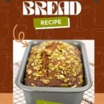 A loaf of easy pumpkin bread topped with chopped nuts sits in a metal baking pan; text above reads "Pumpkin Bread Recipe" and "Pin it!”.
