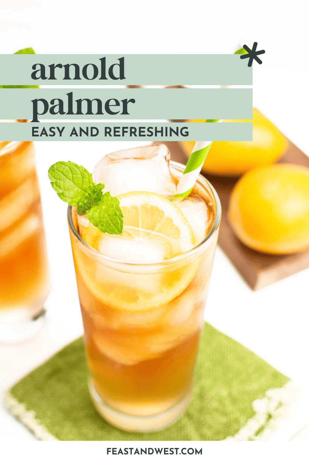Iced Tea Lemonade Recipe (Arnold Palmer Drink) Feast + West