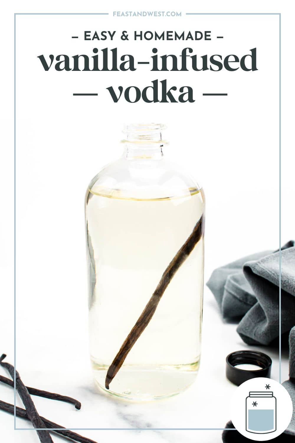 Homemade Vanilla Vodka Feast + West