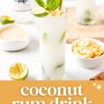 A tall glass of coconut mojito with mint, lime, and ice sits on a white surface next to bowls of coconut flakes and lime halves. Text reads "coconut rum drink, easy & refreshing.