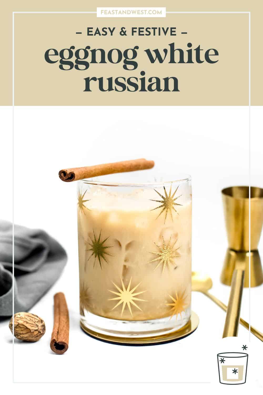 Eggnog White Russian Recipe (Holiday Cocktail) | Feast + West