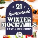 Collage of colorful winter mocktails in glasses with text: "21 homemade winter mocktails. Easy, delicious, and perfect for cozy gatherings.