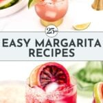 A collage featuring watermelon margaritas, a lime wedge, and a blood orange margarita, with text reading “25+ Easy Margarita Recipes” in bold letters.
