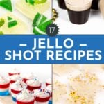 A collage showing four types of jello shots: lime slices, creamy brown, red-white-blue layered with whipped cream, and white squares with gold sprinkles. Text reads "17 Jello Shot Recipes.