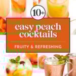 A collage features four peach cocktails in various glasses, garnished with peach slices and mint, with text reading "10+ easy peach cocktails, fruity & refreshing.