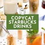 Four different copycat Starbucks drinks in clear mugs, including iced coffee, tea, and milk-based beverages, shown around a green sign that reads "Copycat Starbucks Drinks.