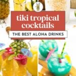 A collage of four colorful tiki tropical cocktails garnished with fruit and umbrellas, with text overlay reading "tiki tropical cocktails: the best aloha drinks.