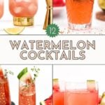A collage of four vibrant watermelon cocktails in various glasses, garnished with watermelon slices, pineapple, herbs, and lime. Text reads "12 Watermelon Cocktails." Perfect for anyone looking to explore creative summer watermelon cocktails.