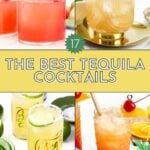 A collage of four tequila cocktails in different glasses, garnished with lime, cherry, and orange, with text reading “17 The Best Tequila Cocktails.”.