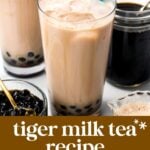 Two glasses of iced tiger milk tea with tapioca pearls stand next to cups of black tea and brown sugar syrup on a white surface. Text overlay reads: “Tiger milk tea recipe, homemade & delicious.”.