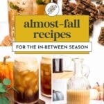 A collage of autumn-themed drinks and snacks with the text "almost-fall recipes for the in-between season," celebrating Fall flavor, and the website feastandwest.com.