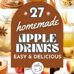 A collage of various apple drinks in glasses, with text overlay: "27 homemade apple drinks, easy & delicious," on a brown and white background.