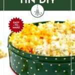 A green, polka-dotted tin filled with different flavors of popcorn sits on a white surface, with text reading "Popcorn Tin DIY" and "Easy to make.