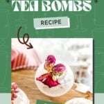 A clear sphere with dried flowers inside sits on a wooden surface; text above reads "Floral Tea Bombs Recipe" with a "Pin It!" button below.