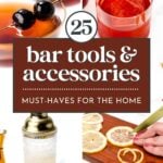 Collage of bar tools and drinks, featuring a cocktail shaker, sliced lemons, cocktails with garnish, and the text "25 must-have bar accessories & home bar accessories for the home.