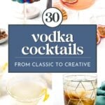 A collage of four vodka cocktails with garnishes, overlaid with text: "30 vodka cocktails: from classic to creative." Website "feastandwest.com" at the bottom.