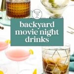 Four different cocktails in various glasses are shown with the text "backyard movie night drinks" in the center.