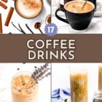 A collage of four different coffee drinks, including hot and iced varieties, with text reading "17 Coffee Drinks" in the center.