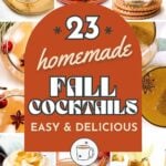 A collage of various autumn-themed cocktails surrounds a central banner reading "23 homemade fall cocktails, easy & delicious.