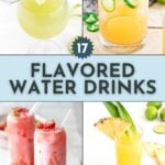 A collage features four different flavored water drinks, each garnished with fresh fruits or herbs, with the text "17 Flavored Water Drinks" in the center.