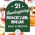A collage displays various colorful Thanksgiving mocktails surrounding text that reads "21 Thanksgiving Mocktail Ideas: Easy & Festive" on a green background, perfect for anyone seeking festive and alcohol-free thanksgiving mocktails.