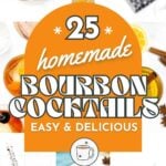 A collage of various bourbon cocktails surrounds a central orange banner that reads “25 homemade bourbon cocktails, easy & delicious.”.