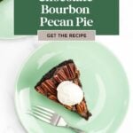A slice of chocolate bourbon pecan pie with a scoop of vanilla ice cream is served on a green plate with a fork. Text overlay reads "Chocolate Bourbon Pecan Pie" and "Get the Recipe.