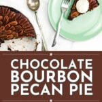 Slices of chocolate bourbon pecan pie served on green plates with whipped cream, a whole pie, and baking ingredients shown in a collage layout.