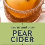 A glass mug of pear cider garnished with a pear slice, cinnamon stick, and star anise, with ingredients and recipe steps shown below. Text reads, "Warm and cozy pear cider.