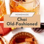 Two glasses of chai old-fashioned cocktails with large ice cubes, garnished with cinnamon sticks and star anise, viewed from above and the side. Text overlay reads "Homemade Chai Old-Fashioned." Perfect for chai old-fashioned lovers.