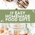Overhead view of chocolate-drizzled treats with sprinkles and glass jars filled with dried fruit, with text reading "17 Easy Homemade Food Gifts.