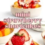 A small round cake topped with whipped cream and fresh strawberries in a ramekin, with a fork holding a bite. Text reads "mini strawberry shortcakes.