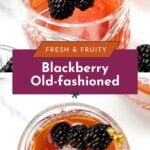 Two glasses of blackberry old-fashioned cocktails with ice, fresh blackberries on cocktail picks, and an orange slice garnish, shown from top and front views.