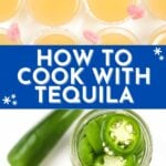 Overhead view of tequila cocktails garnished with pink candies and jars of sliced jalapeños, with text in the center reading “How to Cook with Tequila.”.