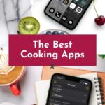 A flat lay of a smartphone with cooking and grocery apps on the screen, surrounded by fruit, coffee, and breakfast foods, with the text "The Best Cooking Apps.