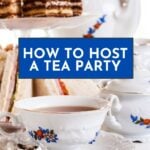 A teacup, sandwiches, and desserts are arranged on a table with white floral china. Text on the image reads, "How to host a tea party.