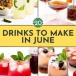 Collage of colorful summer drinks, including cocktails with fruit, mint, and ice, labeled "20 Drinks to Make in June.