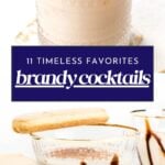Two creamy brandy cocktails with chocolate swirl, cookies, and a title reading "11 Timeless Favorites: brandy cocktails.