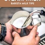 Close-up of hands steaming milk with a metal pitcher; text reads "How to Steam Milk: Barista Milk Tips.