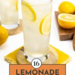A tall glass of lemonade with lemon slices and ice, surrounded by lemons, with text "16 Lemonade Recipes.