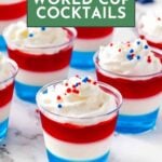 Layered red, white, and blue dessert cups topped with whipped cream and sprinkles, with text: "16 World Cup Cocktails.