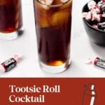 A glass of dark cocktail with ice and a striped straw, Tootsie Rolls nearby, text: Tootsie Roll Cocktail.