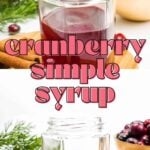 A jar of cranberry syrup with cranberries, cinnamon sticks, and greenery, plus text: cranberry simple syrup.