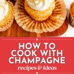 Cupcakes with white frosting, champagne bottle, popsicles, and drinks, with text: How to Cook with Champagne.