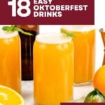 Three orange drinks in glasses with foam, an orange half, and text: 18 Easy Oktoberfest Drinks.