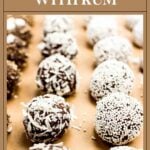 Text reading “How to cook with rum” above rows of chocolate rum balls coated in coconut and sprinkles.